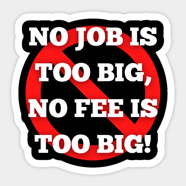 No Job is Too Big, No Fee is Too Big Ghostbusters Quote Ghostbusters Sticker TeePublic